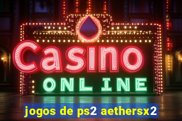 jogos de ps2 aethersx2